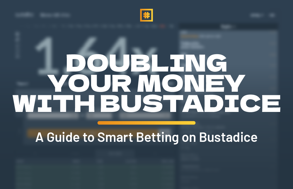 Doubling Your Money: A Guide to Smart Betting on Bustadice