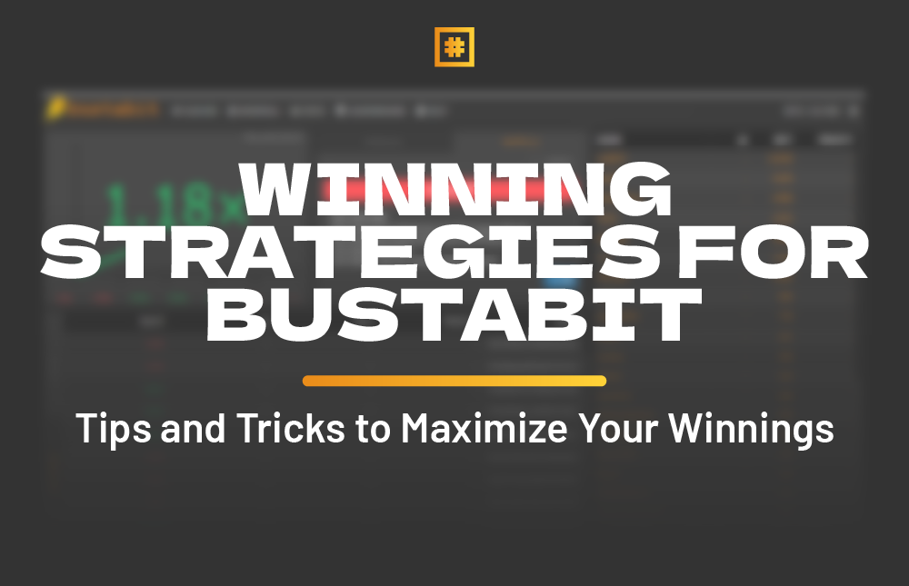 Winning Strategies for Bustabit: Tips and Tricks to Maximize Your Winnings