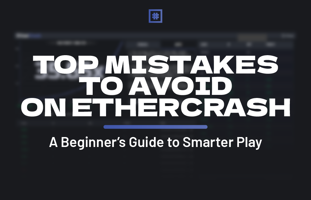 Top Mistakes to Avoid on EtherCrash: A Beginner’s Guide to Smarter Play